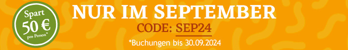 Nur im September. Spart 50 € pro Person. Code: SEP24.